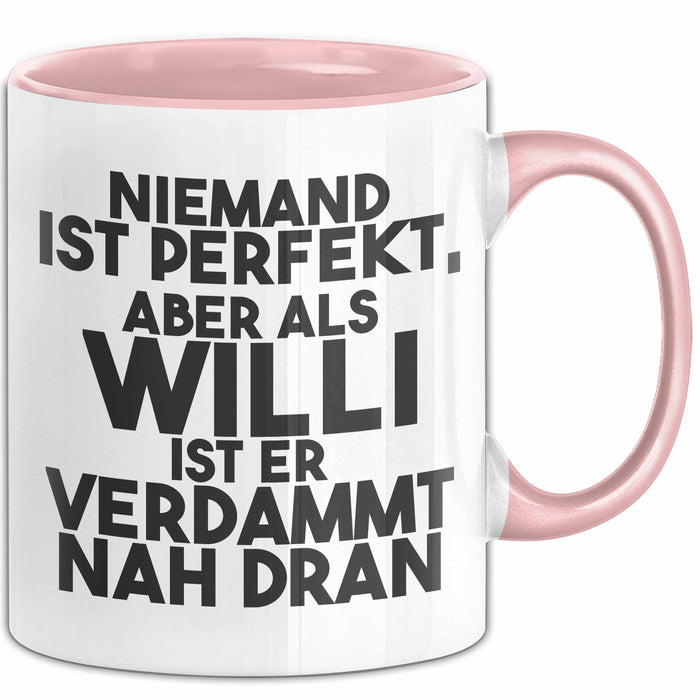 Willi Tasse Niemand Ist Perfekt, Aber Als Willi Ist Er Verdammt Nah Dran Rosa Trendation