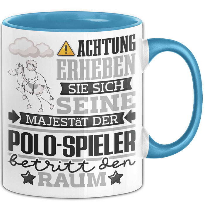 Polo-Spieler Geschenk Tasse Lustiger Spruch Erheben Sie Sich Der Polo-Spieler Betritt den Raum Blau Trendation