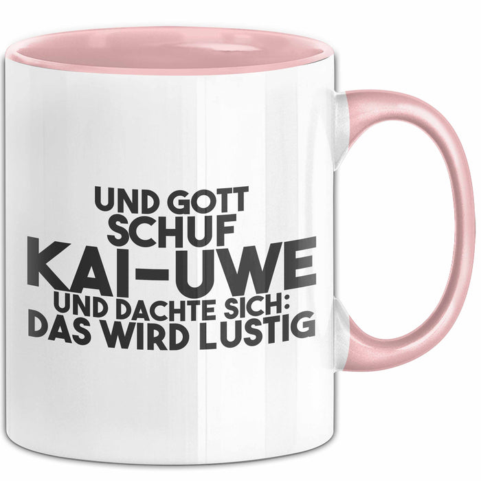 Kai-Uwe Tasse Und Gott Schuf Kai-Uwe Und Dachte Sich: Das Wird Lustig