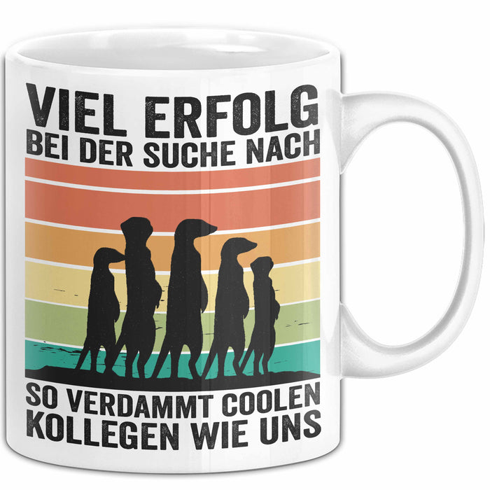 Office Arbeitskollege Tasse Geschenk Lustige Geschenkidee Spruch Viel Erfolg Bei Der Suche Nach So Verdammt Collen Kollegen Wie Uns Weiß Trendation
