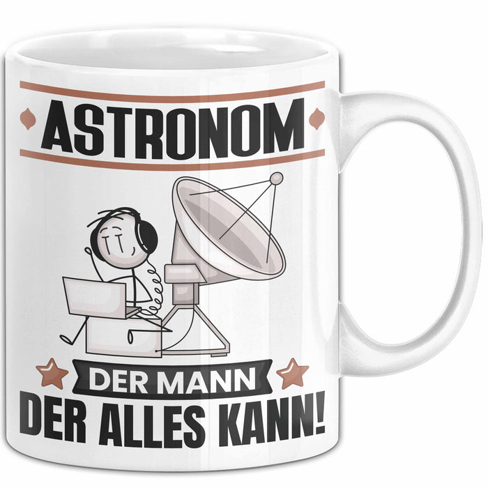 Astronom Tasse Geschenk für Astronom Der Mann Der Alles Kann Geschenkidee zum Geburtstag Weiß Trendation