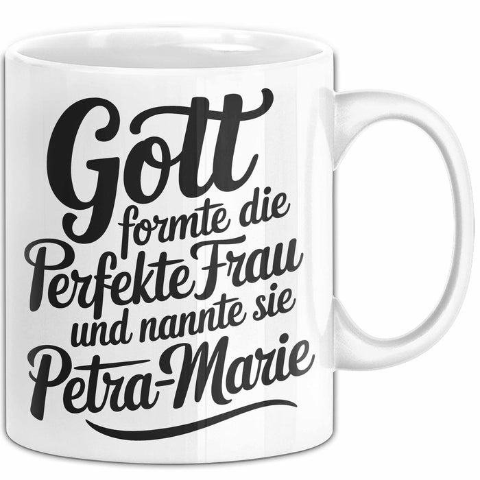 Petra-Marie Tasse Geschenk Gott Formte Die Perfekte Frau Petra-Marie Geschenkidee Weiß Trendation