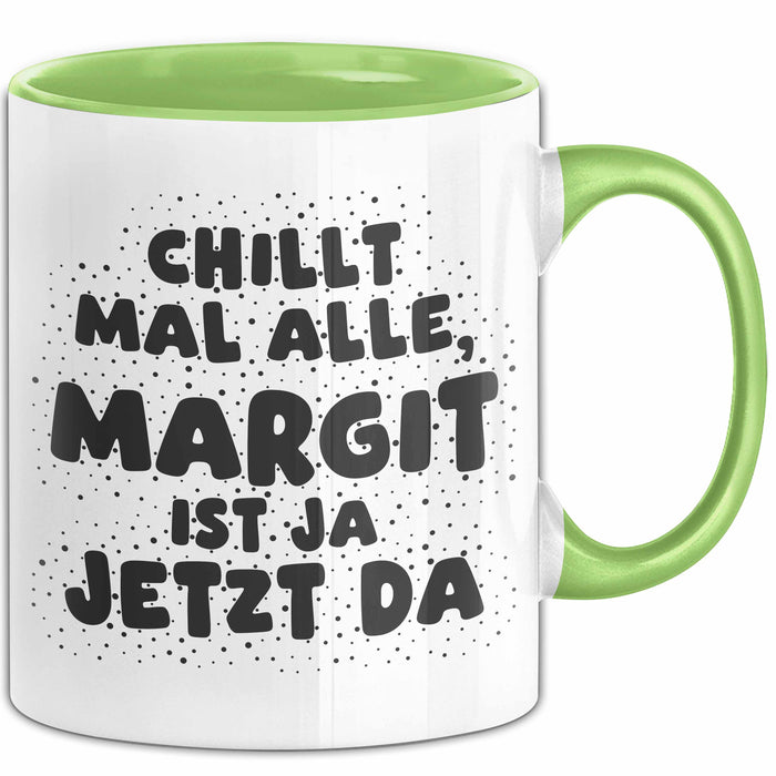 Margit Tasse Chillt Mal Alle, Margit Ist Ja Jetzt Da Geschenk