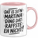 Martina Tasse Geschenk Dat Is So'n Martina Ding Dat Raffste Eh Nicht Geschenkidee Becher mit Name Rosa Trendation