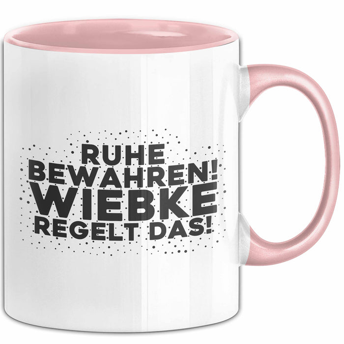 Wiebke Tasse Ruhe Bewahren! Wiebke Regelt Das! Geschenk Rosa Trendation