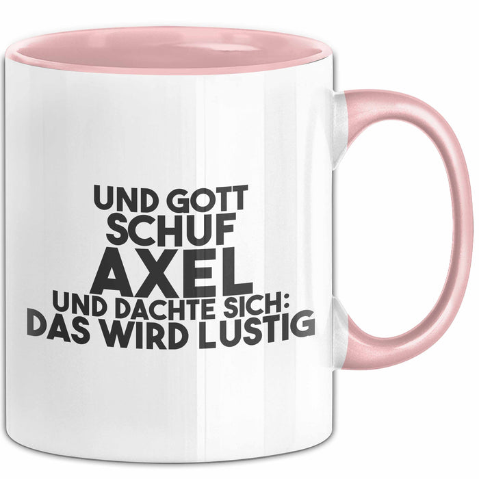 Axel Tasse Und Gott Schuf Axel Und Dachte Sich: Das Wird Lustig Geschenk