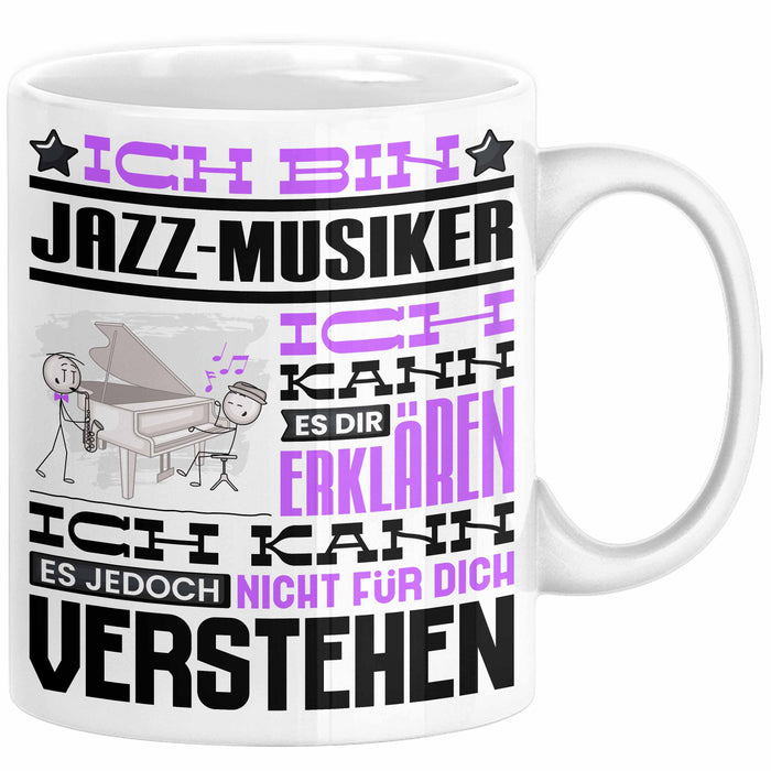 Jazz-Musiker Geschenk Tasse Lustige Geschenkdiee für einen Jazz-Musiker Geburtstag Ich Bin Jazz-Musiker Ich Kann Es Dir Erklären Aber Nicht Für Dich Verstehen Weiß Trendation