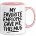 Chef Tasse Geschenk My Favorite Employee Gave Me This Mug Geschenkidee Boss Rosa Trendation