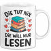 Bücherleser Bücher Lesen Tasse Geschenk Lustige Geschenkidee Spruch Die Tut Nix Die Will Nur Lesen Weiß Trendation