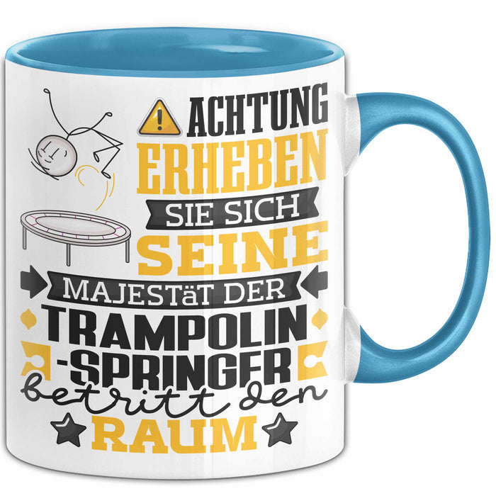 Trampolinspringer Geschenk Tasse Lustiger Spruch Erheben Sie Sich Der Trampolinspringer Betritt den Raum Blau Trendation