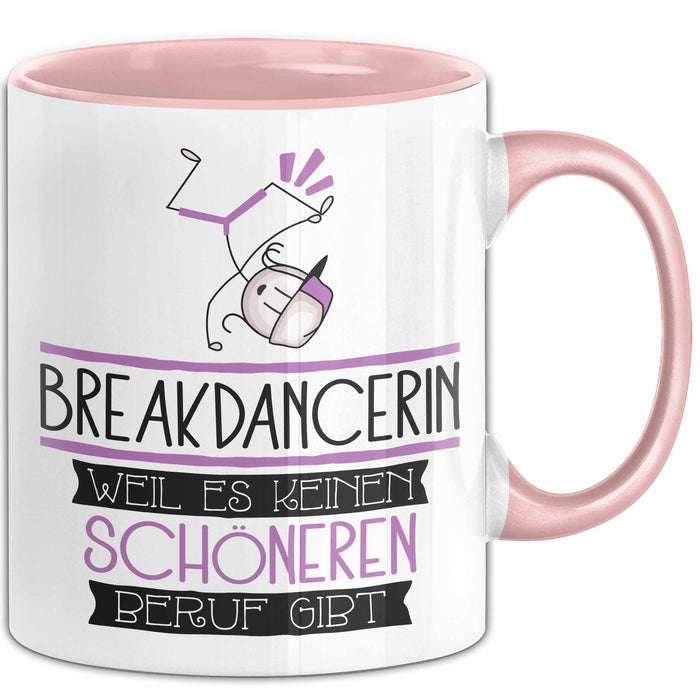 Breakdancerin Weil Es Keinen Schöneren Beruf Gibt Tasse Geschenk für Eine Breakdancerin Lustig Rosa Trendation