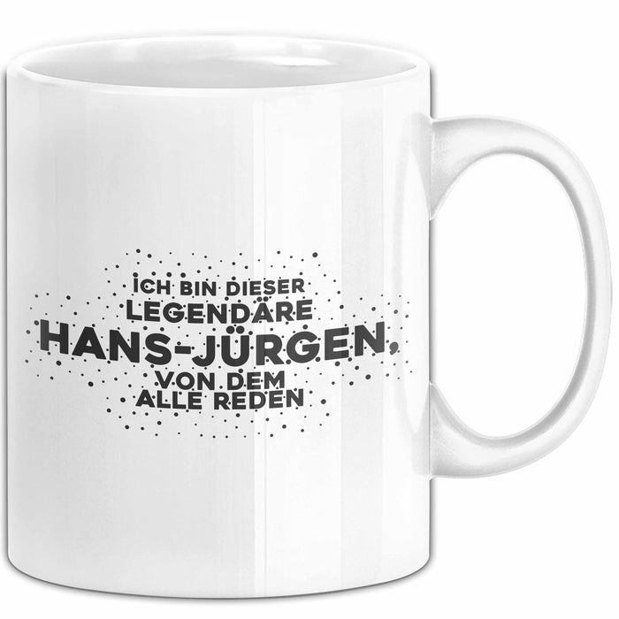 Hans-Juergen Tasse Die Legendaere Hans-Juergen, Von Dem Alle Reden Geschenk