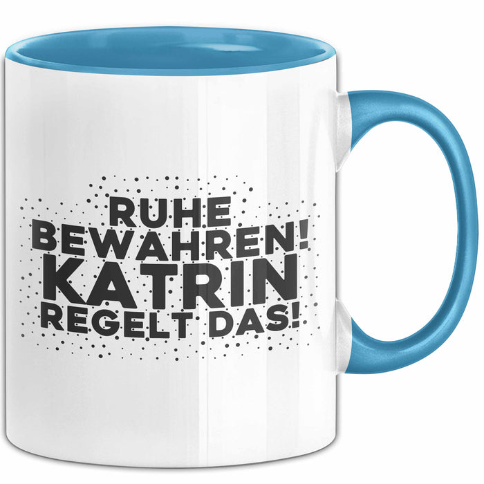 Katrin Tasse Ruhe Bewahren! Katrin Regelt Das! Geschenk