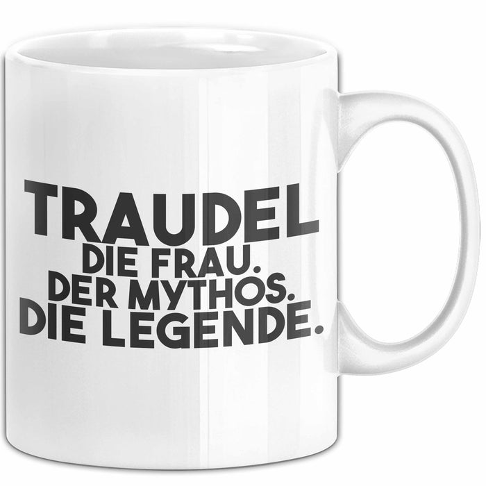 Traudel Tasse Traudel – Die Frau. Der Mythos. Die Legende. Geschenk Weiß Trendation