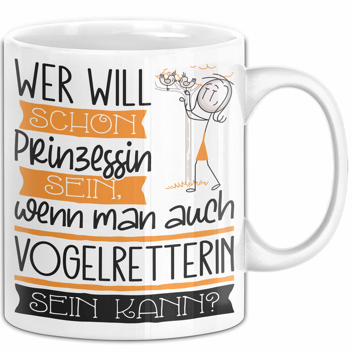Vogelretterin Tasse Geschenk Spruch Wer Will Schon Prinzessin Sein Wenn Man Auch Vogelretterin Sein Kann Weiß Trendation