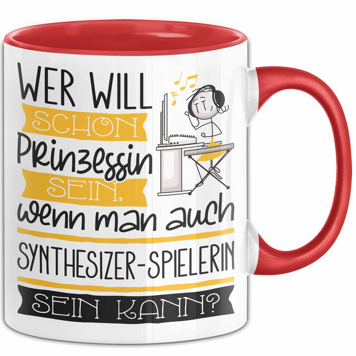 Synthesizer-Spielerin Tasse Geschenk Spruch Wer Will Schon Prinzessin Sein Wenn Man Auch Synthesizer-Spielerin Sein Kann Rot Trendation