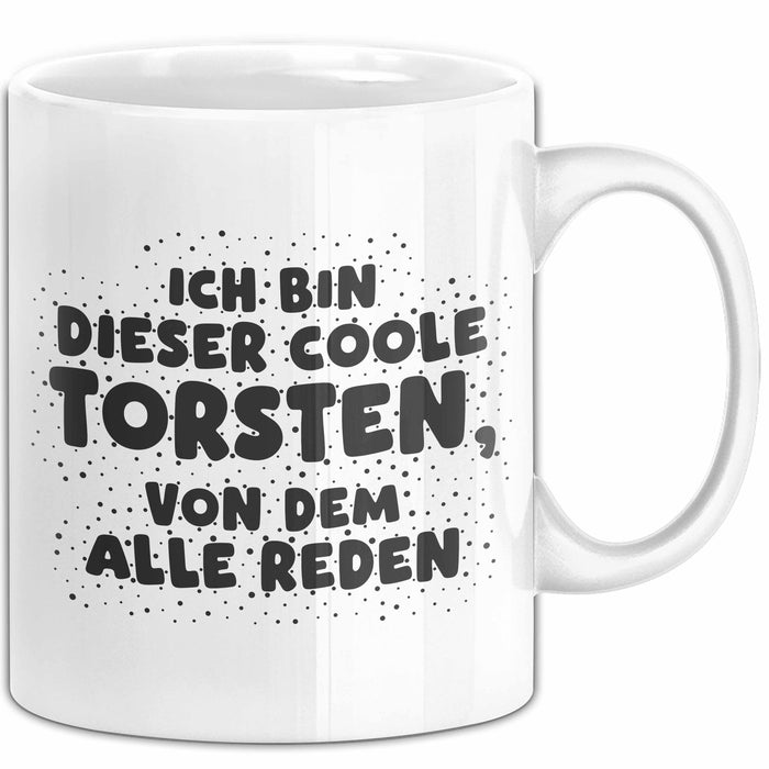 Torsten Tasse Ich Bin Dieser Coole Torsten, Von Dem Alle Reden Geschenk