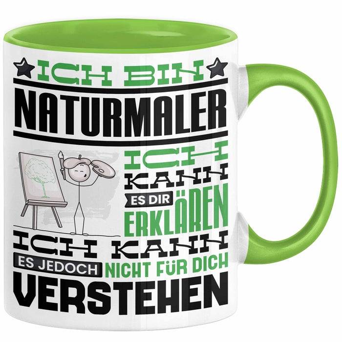 Naturmaler Geschenk Kaffee-Tasse Geschenkidee für Naturmaler Ich Bin Naturmaler Ich Kann Es Dir Erklären Jedoch Nicht Für Dich Verstehen Spruch Lustig Grün Trendation