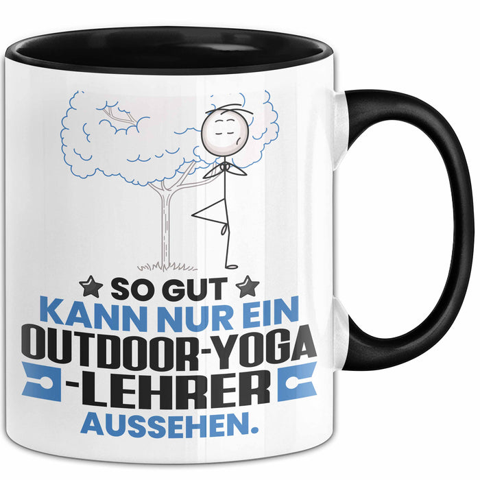 Outdoor-Yoga-Lehrer Geschenk Tasse So Gut Kann Nur Ein Outdoor-Yoga-Lehrer Aussehen Geschenkidee Kaffee-Becher Schwarz Trendation