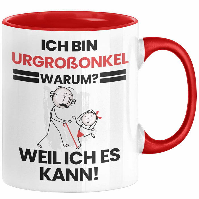 Urgroßonkel Geschenk Tasse Lustiger Spruch Ich Bin Urgroßonkel Warum Weil Ich Es Kann Geschenkidee Bester Urgroßonkel Geburtstag Kaffee-Becher Rot Trendation