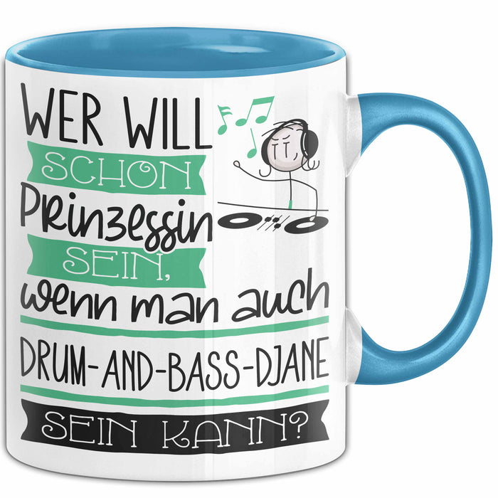 Drum-and-Bass-DJane Tasse Geschenk Spruch Wer Will Schon Prinzessin Sein Wenn Man Auch Drum-and-Bass-DJane Sein Kann Blau Trendation