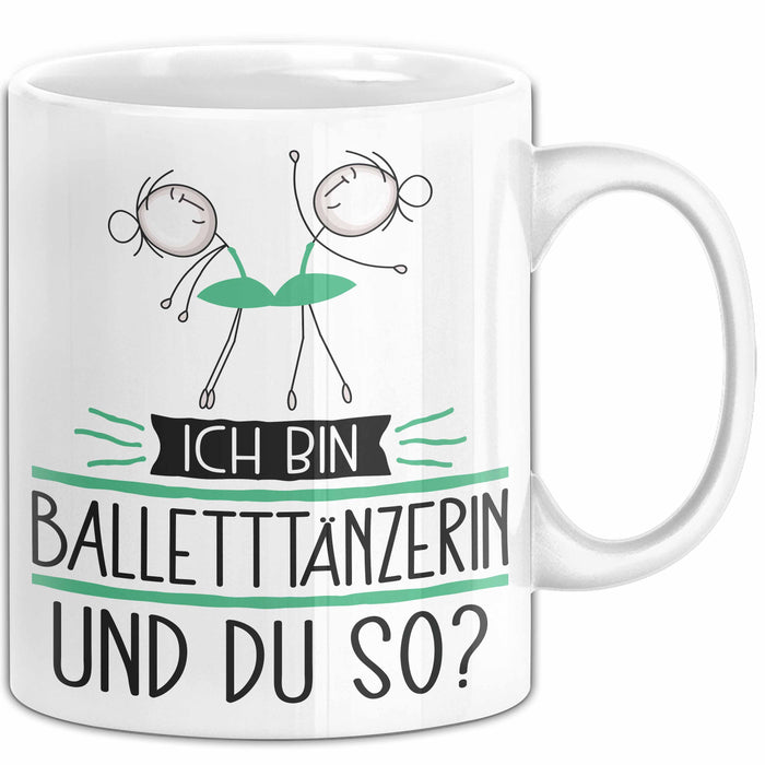 Balletttänzerin Tasse Geschenk Ich Bin Balletttänzerin Und Du So Geschenkidee Lustiger Spruch Becher Weiß Trendation