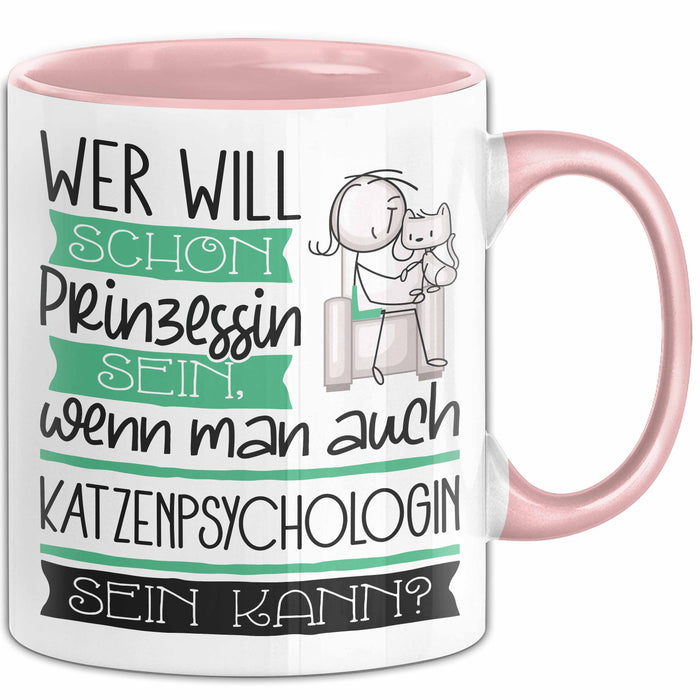 Katzenpsychologin Tasse Geschenk Spruch Wer Will Schon Prinzessin Sein Wenn Man Auch Katzenpsychologin Sein Kann Rosa Trendation
