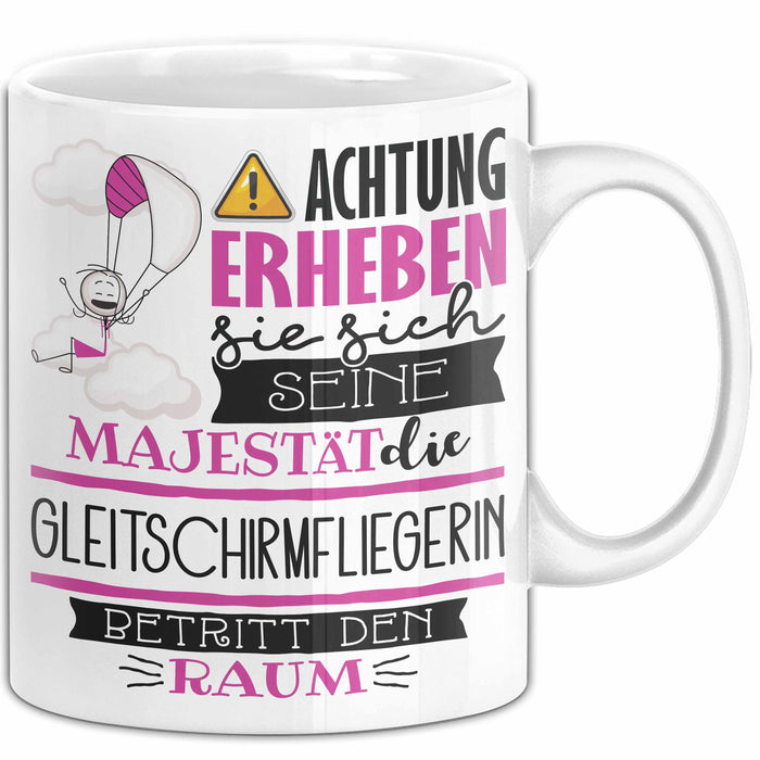 Gleitschirmfliegerin Tasse Geschenk Lustiger Spruch Bitte Erheben Sie Sich Seine Majestät Die Gleitschirmfliegerin Betritt Den Raum Weiß Trendation