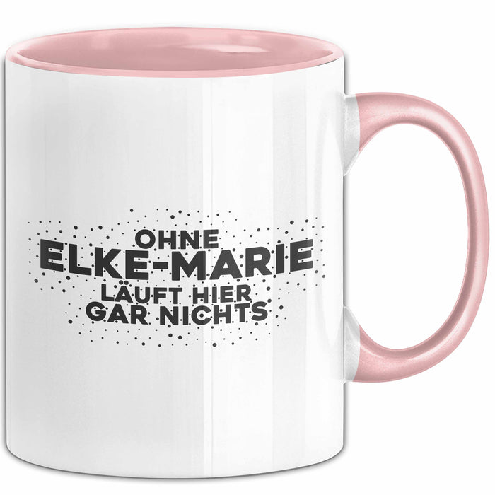 Elke-Marie Tasse Ohne Elke-Marie Laeuft Hier Gar Nichts Geschenk