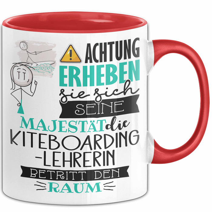 Kiteboarding-Lehrerin Tasse Geschenk Lustiger Spruch Bitte Erheben Sie Sich Seine Majestät Die Kiteboarding-Lehrerin Betritt Den Raum Rot Trendation