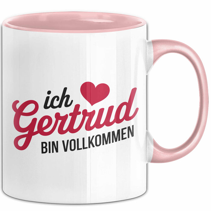 Gertrud Tasse Geschenk Ich Bin Vollkommen Gertrud Geschenkidee Geburtstag Rosa Trendation