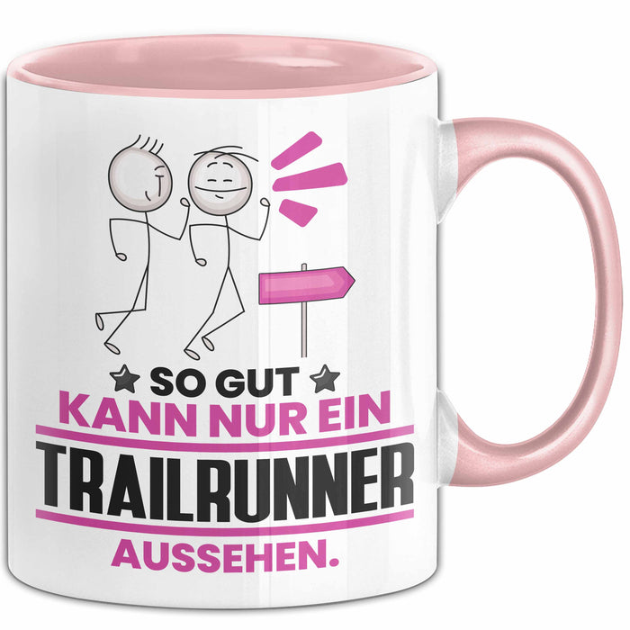 Trailrunner Geschenk Tasse So Gut Kann Nur Ein Trailrunner Aussehen Geschenkidee Kaffee-Becher Rosa Trendation
