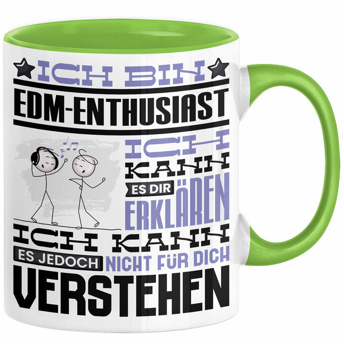 EDM-Enthusiast Geschenk Tasse Lustige Geschenkdiee für einen EDM-Enthusiast Geburtstag Ich Bin EDM-Enthusiast Ich Kann Es Dir Erklären Aber Nicht Für Dich Verstehen Grün Trendation