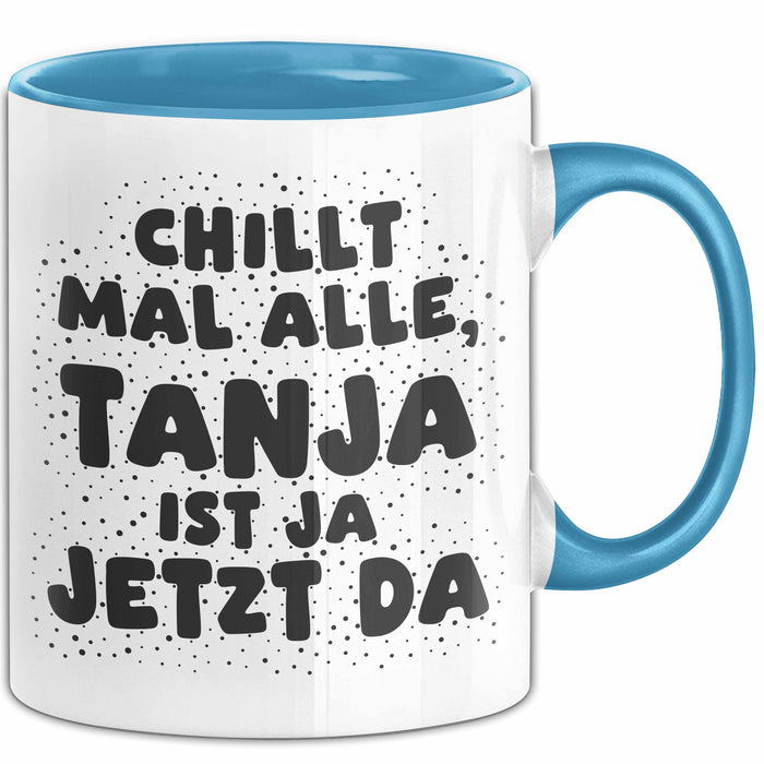 Tanja Tasse Chillt Mal Alle, Tanja Ist Ja Jetzt Da Geschenk