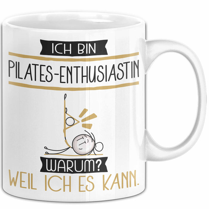 Pilates-Enthusiastin Tasse Geschenk Ich Bin Pilates-Enthusiastin Warum Weil Ich Es Kann Geschenkidee Geburtstag Weiß Trendation