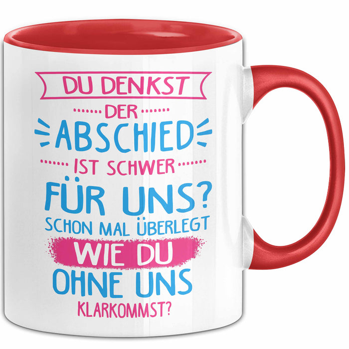 Büroarbeit Kollege Tasse Geschenk Lustige Geschenkidee Spruch Du Denkst Der Abschied Ist Schwer Für Uns Rot Trendation
