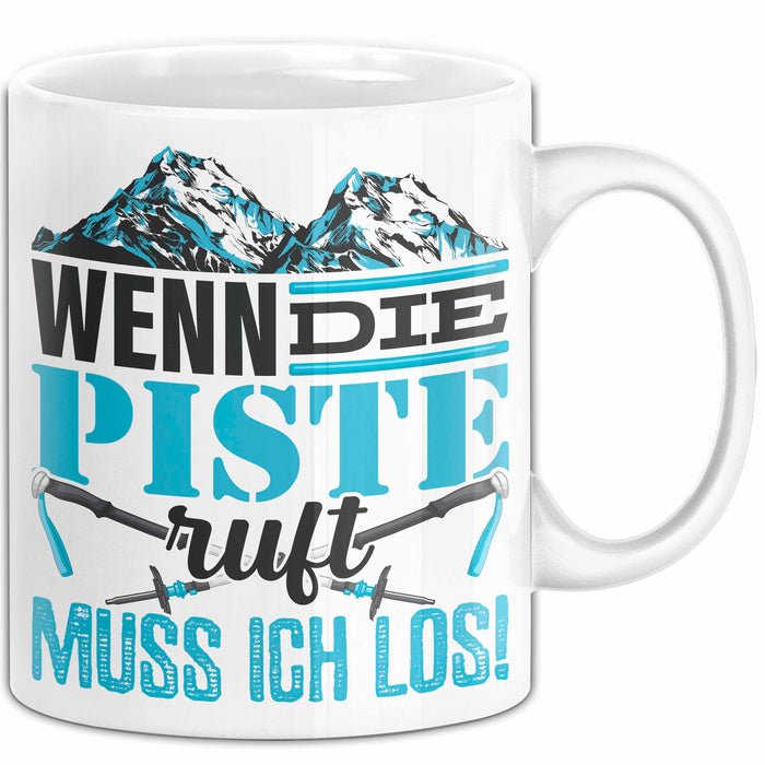 Ski Tasse Geschenk Grafik Wenn Die Piste Ruft Muss Ich Los Becher Weiß Trendation