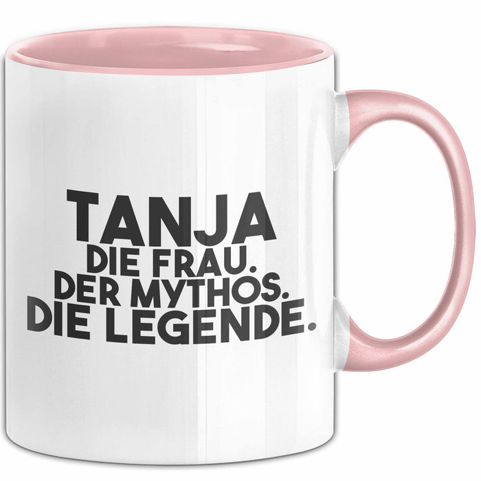 Tanja Tasse Tanja – Die Frau. Der Mythos. Die Legende. Geschenk Rosa Trendation