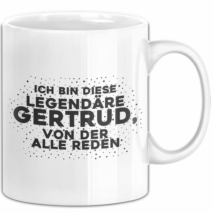 Gertrud Tasse Ich Bin Diese Legendaere Gertrud, Von Der Alle Reden Geschenk