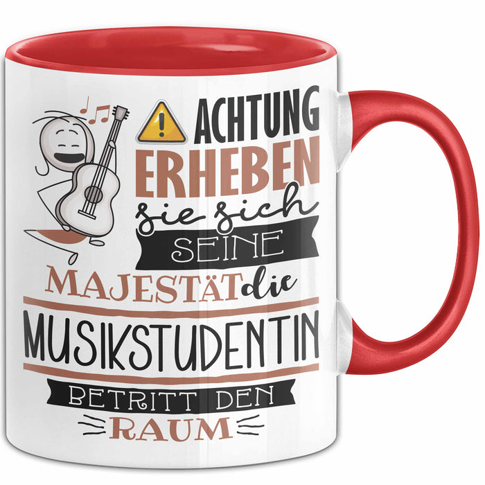 Musikstudentin Tasse Geschenk Lustiger Spruch Bitte Erheben Sie Sich Seine Majestät Die Musikstudentin Betritt Den Raum Rot Trendation