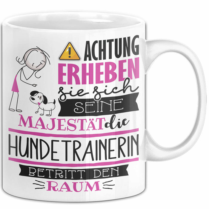 Hundetrainerin Tasse Geschenk Lustiger Spruch Bitte Erheben Sie Sich Seine Majestät Die Hundetrainerin Betritt Den Raum Weiß Trendation