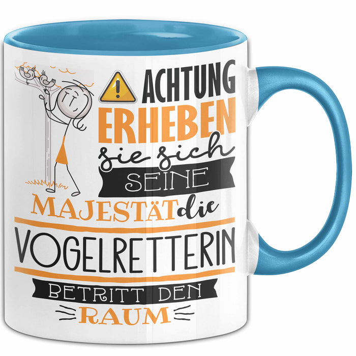 Vogelretterin Tasse Geschenk Lustiger Spruch Bitte Erheben Sie Sich Seine Majestät Die Vogelretterin Betritt Den Raum Blau Trendation