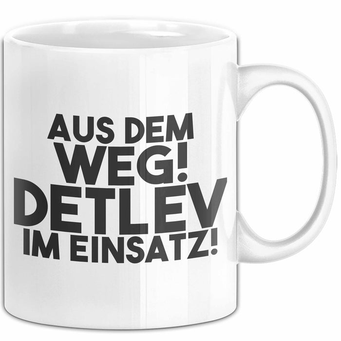 Detlev Tasse Aus Dem Weg! Detlev Im Einsatz! Geschenk