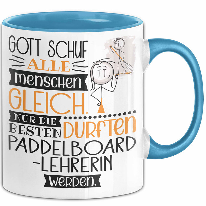 Paddelboard-Lehrerin Geschenk Becher Tasse Gott Schuf Alle Menschen Gleich Nur Die Besten Durfeten Paddelboard-Lehrerin Werden Geschenkidee Lustig Blau Trendation