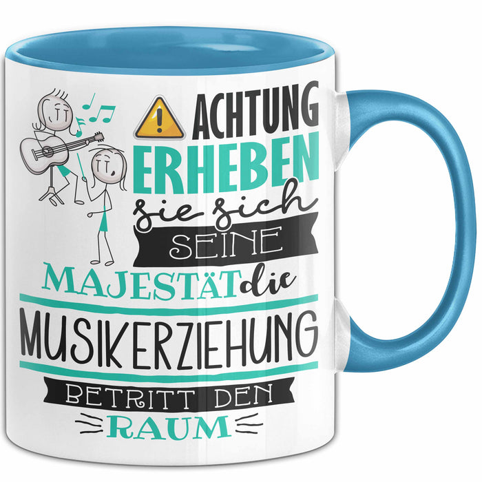 Musikerziehung Tasse Geschenk Lustiger Spruch Bitte Erheben Sie Sich Seine Majestät Die Musikerziehung Betritt Den Raum Blau Trendation