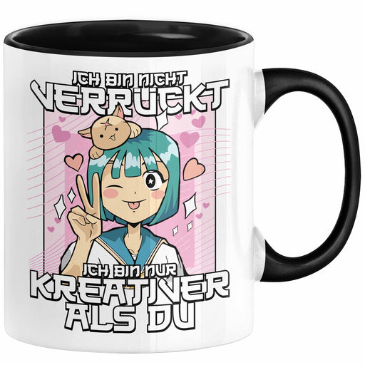 Anime Tasse Verrückt Ich Bin Nicht Verrückt Ich Bin Nur Kreativer Als Du Geschenk Mädchen Kreativ Kaffee-Becher Schwarz Trendation