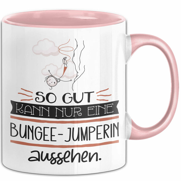 Bungee-Jumperin Geschenk Tasse So Gut Kann Nur Eine Bungee-Jumperin Aussehen Geschenkidee Geburtstag Weihnachten Lustig Rosa Trendation