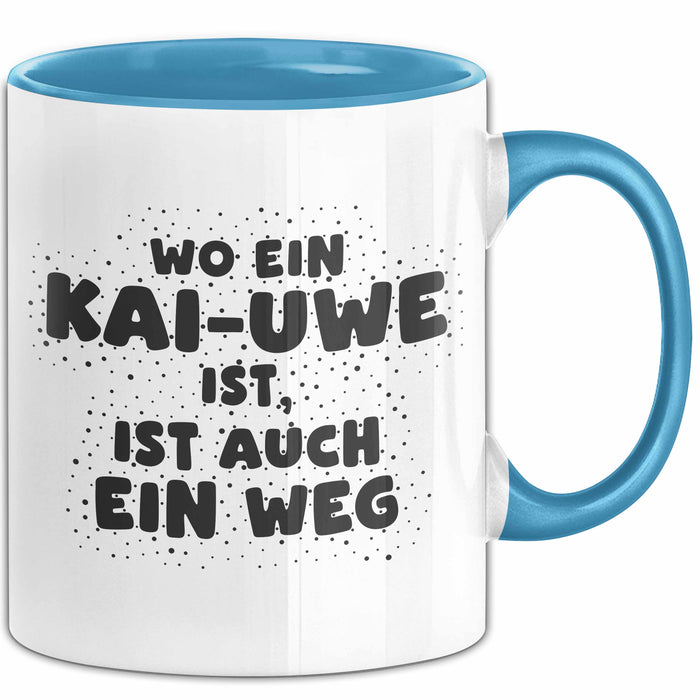 Kai-Uwe Tasse Wo Ein Kai-Uwe Ist, Ist Auch Ein Weg Geschenk