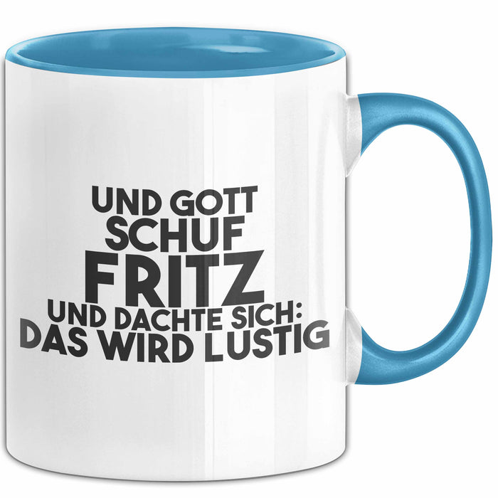 Fritz Tasse Und Gott Schuf Fritz Und Dachte Sich: Das Wird Lustig Geschenk