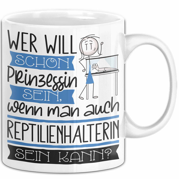 Reptilienhalterin Tasse Geschenk Spruch Wer Will Schon Prinzessin Sein Wenn Man Auch Reptilienhalterin Sein Kann Weiß Trendation
